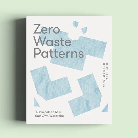 ZERO WASTE PATTERNS • 20 Projects to Sew Your Own Wardrobe • Book