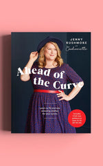 AHEAD OF THE CURVE • LEARN TO FIT AND SEW AMAZING CLOTHES FOR YOUR CURVES • Book