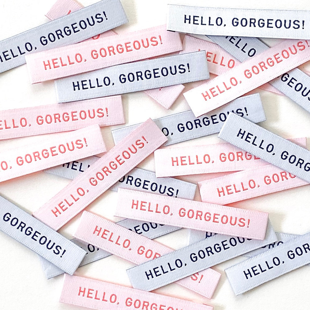 HELLO, GORGEOUS! • Woven Labels