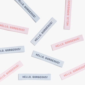 HELLO, GORGEOUS! • Woven Labels